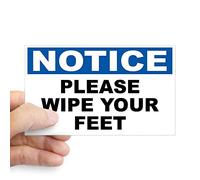 CafePress Notice Please Wipe Your Feet Rectangle Bumper Sticker Car Decal