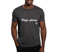 CafePress Plan Ahead T Shirt Men's 100% Cotton, Classic Graphic Dark T-Shirt