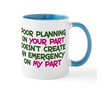 CafePress Poor Planning On Your Part Mug 11 oz (325 ml) Ceramic Coffee Mug