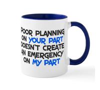 CafePress Poor Planning On Your Part Mug 11 oz (325 ml) Ceramic Coffee Mug