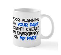 CafePress Poor Planning On Your Part Mug 11 oz (325 ml) Ceramic Coffee Mug