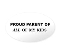 CafePress Proud Parent Of ALL My Kids Oval Sticker Oval Bumper Sticker, Euro Oval Car Decal