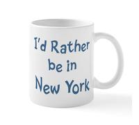 CafePress Rather Be in New York Mug 11 oz (325 ml) Ceramic Coffee Mug