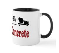 CafePress Rather Be Pouring Concrete Mug 11 oz (325 ml) Ceramic Coffee Mug