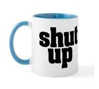 CafePress Shut UP Mug 11 oz (325 ml) Ceramic Coffee Mug