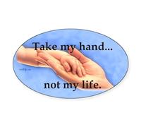 CafePress Take My Hand, Not My Life Oval Sticker Oval Bumper Sticker, Euro Oval Car Decal