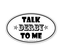 CafePress Talk Derby To Me 2 Oval Sticker Oval Bumper Sticker, Euro Oval Car Decal