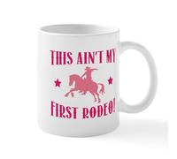 CafePress This Ain't My First Rodeo! Mug 11 oz (325 ml) Ceramic Coffee Mug