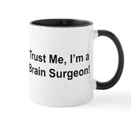 CafePress Trust Me, I'm A Brain Surgeon Mug 11 oz (325 ml) Ceramic Coffee Mug
