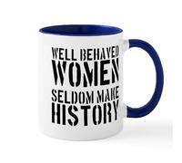 CafePress Well Behaved Women Seldom Make History Mug Mugs 11 oz (325 ml) Ceramic Coffee Mug