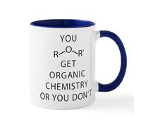CafePress You Get Organic Chemistry Or You 11 Oz Ceramic Mug 11 oz (325 ml) Ceramic Coffee Mug