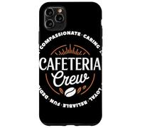 Cafeteria Crew Compassionate Caring Loyal School Staff Team Case for iPhone 11 Pro Max