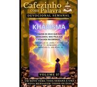 Cafezinho com Palavra - Devocional Semanal - Volume 27: KHÁRISMA, O FAVOR DE DEUS QUE NÃO MERECEMOS, MAS PELA SUA VONTADE RECEBEMOS (Cafezinho com Palavra - Devocional de 52 Semanas)