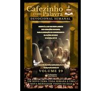 Cafezinho com Palavra - Devocional Semanal - Volume 29: CRISTO É A LUZ QUE RESPLANDECE NOS CORAÇÕES HUMANOS, PARA ILUMINAÇÃO DO CONHECIMENTO DA GLÓRIA ... com Palavra - Devocional de 52 Semanas)