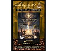 Cafezinho com Palavra - Devocional Semanal - Volume 31: JESUS NÃO É RELIGIÃO, ELE É SALVAÇÃO! (Cafezinho com Palavra - Devocional de 52 Semanas)