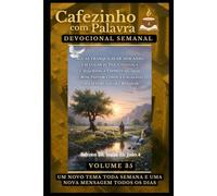 Cafezinho com Palavra - Devocional Semanal - Volume 35: ÁGUAS TRANQUILAS DE DESCANSO, UM LUGAR DE PAZ, CONFIANÇA E SEGURANÇA ESPIRITUAL, ONDE O BOM ... com Palavra - Devocional de 52 Semanas)