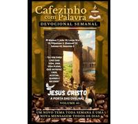 Cafezinho com Palavra - Devocional Semanal - Volume 41: EU VIM PARA LHES DAR VIDA, UMA VIDA PLENA, QUE SATISFAZ. CRER, ACEITAR, QUERER E RECEBER (Cafezinho com Palavra - Devocional de 52 Semanas)