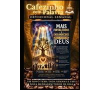 Cafezinho com Palavra - Devocional Semanal - Volume 51: MAIS FORTALECIDOS E ENGRANDECIDOS PELO PODER DE DEUS (Cafezinho com Palavra - Devocional de 52 Semanas)