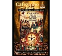Cafezinho com Palavra - Devocional Semanal - Volume 52: SEJAM SANTOS, POIS EU, O SENHOR, SEU DEUS, SOU SANTO (Cafezinho com Palavra - Devocional de 52 Semanas)