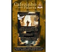 Cafezinho com Palavra - Volume 6: Justiça pela fé! Quem crê naquele que justifica o ímpio, a sua fé lhe é atribuída como justiça (Cafezinho com Palavra - Devocional de 52 Semanas)