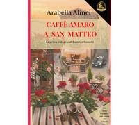Caffè amaro a San Matteo - La prima indagine di Beatrice Rossetti: Le signore del Mistero