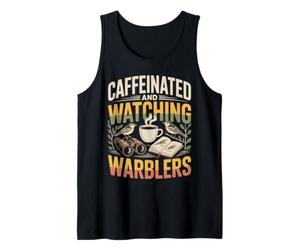 Caffeinated and Watching Warblers Birding Humor Tank Top