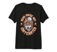 Caffeinated But Dead Inside But Caffeinated Premium T-Shirt