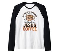 Caffeinated Christian I Start My Day with Jesus and Coffee Raglan Baseball Tee