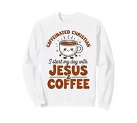 Caffeinated Christian I Start My Day With Jesus And Coffee Sweatshirt