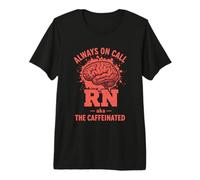 Caffeinated RN Brain Nurse Medical Professional Premium T-Shirt