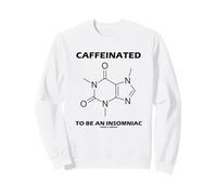 Caffeinated To Be An Insomniac Caffeine Molecule Humor Sweatshirt