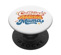 Caffeine Addicted Mama Funny Saying Mothers Day PopSockets Adhesive PopGrip