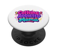 Caffeine Addicted Mama Funny Saying Mothers Day PopSockets Adhesive PopGrip