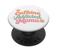Caffeine Addicted Mama Funny Saying Mothers Day PopSockets Adhesive PopGrip