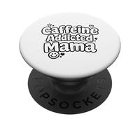 Caffeine Addicted Mama Funny Saying Mothers Day PopSockets Adhesive PopGrip