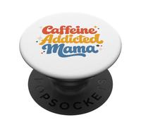 Caffeine Addicted Mama Funny Saying Mothers Day PopSockets Adhesive PopGrip