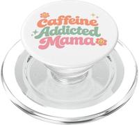 Caffeine Addicted Mama Funny Saying Mothers Day PopSockets PopGrip for MagSafe