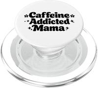 Caffeine Addicted Mama Funny Saying Mothers Day PopSockets PopGrip for MagSafe