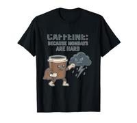 Caffeine Because Mondays Are Hard Coffee Humor T-Shirt