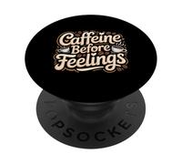 Caffeine Before Feelings Coffee Routine Morning - PopSockets Adhesive PopGrip