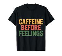 Caffeine Before Feelings Coffee Routine Morning T-Shirt