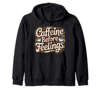 Caffeine Before Feelings Coffee Routine Morning - Zip Hoodie