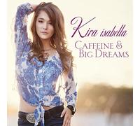 Kira Isabella - Caffeine & Big Dreams