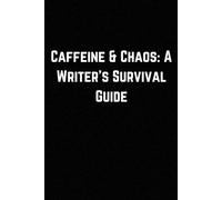 Caffeine & Chaos: A Writer's Survival Guide: 120 Pages Lined Notebook for Creative Minds Funny Humorous Gag Gift perfect present for a writer