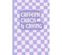 Caffeine, Chaos, & Crying: Funny Gift Notebook Journal for Friends and Family