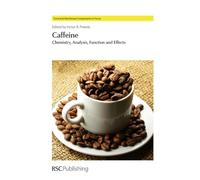 Caffeine: Chemistry, Analysis, Function and Effects: Volume 2 (Food and Nutritional Components in Focus)
