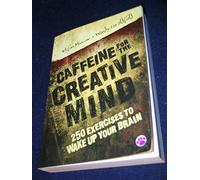 Caffeine for the Creative Mind: 250 Exercises To Wake Up Your Brain