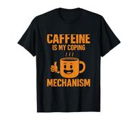 Caffeine Is My Coping Mechanism Coffee Meme Art T-Shirt