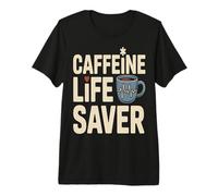 Caffeine Life Saver Coffee Addict Humor Premium T-Shirt
