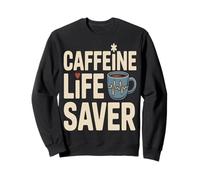 Caffeine Life Saver Coffee Addict Humor Sweatshirt